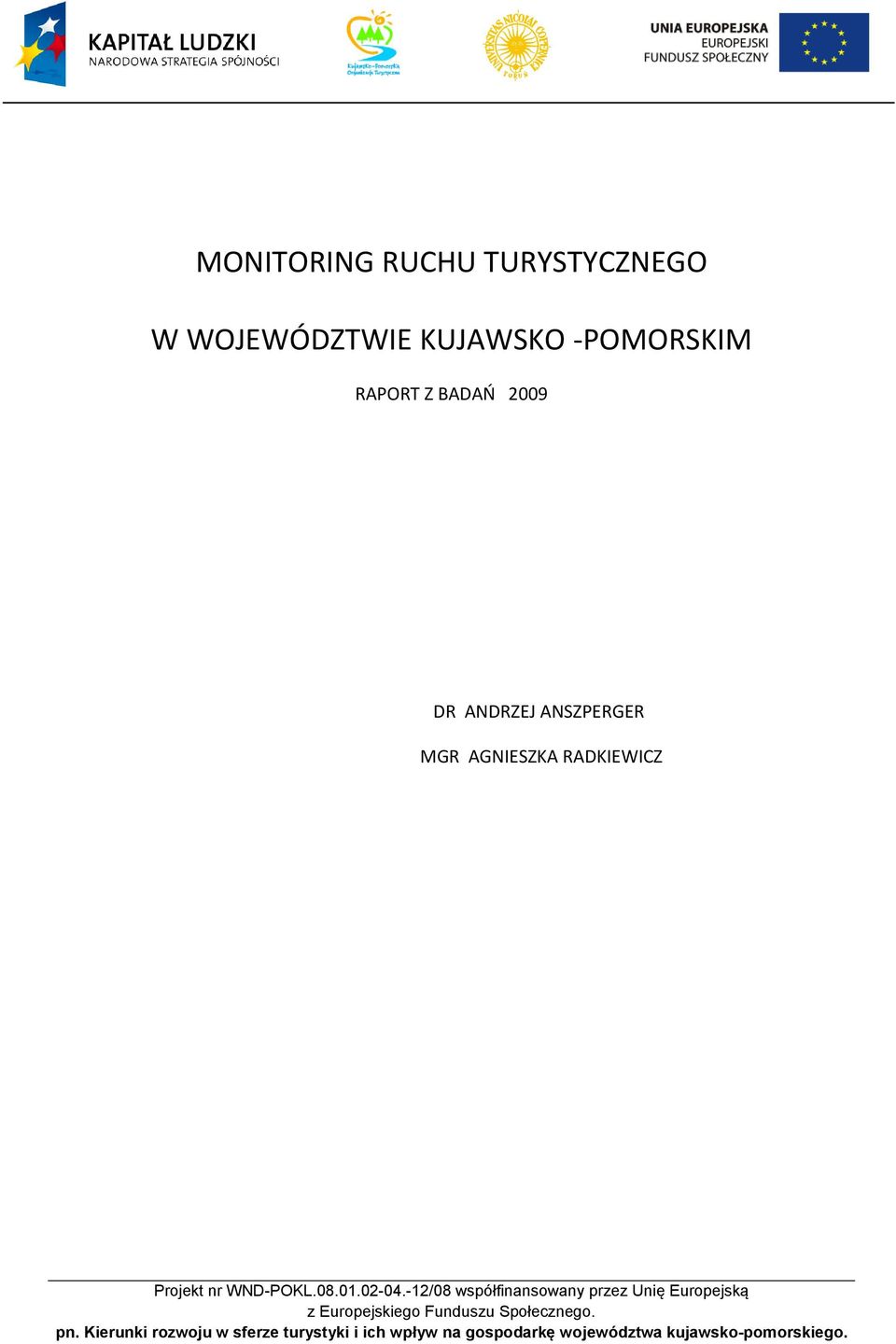 -12/08 współfinansowany przez Unię Europejską z Europejskiego Funduszu Społecznego. pn.