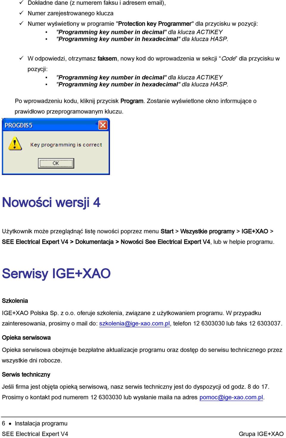 W odpowiedzi, otrzymasz faksem, nowy kod do wprowadzenia w sekcji Code dla przycisku w pozycji: "Programming key number in decimal"  Po wprowadzeniu kodu, kliknij przycisk Program.