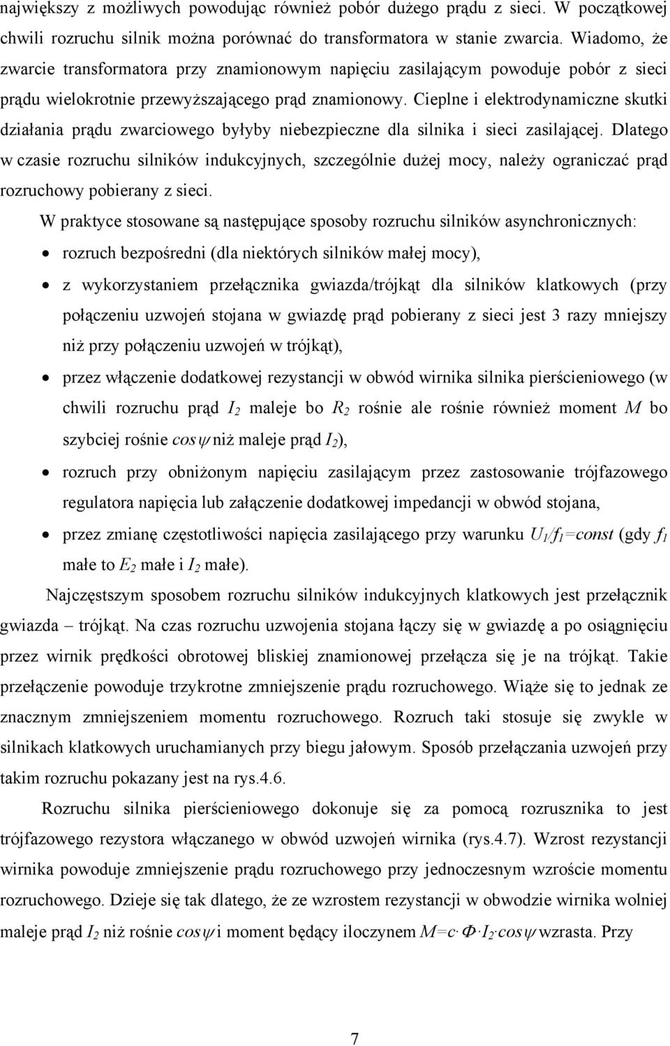 Cieplne i elektrodynamiczne skutki działania prądu zwarciowego byłyby niebezpieczne dla silnika i sieci zasilającej.