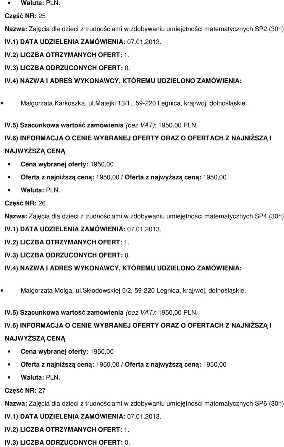 Część NR: 26 Nazwa: Zajęcia dla dzieci z trudnościami w zdobywaniu umiejętności matematycznych SP4 (30h) Małgorzata