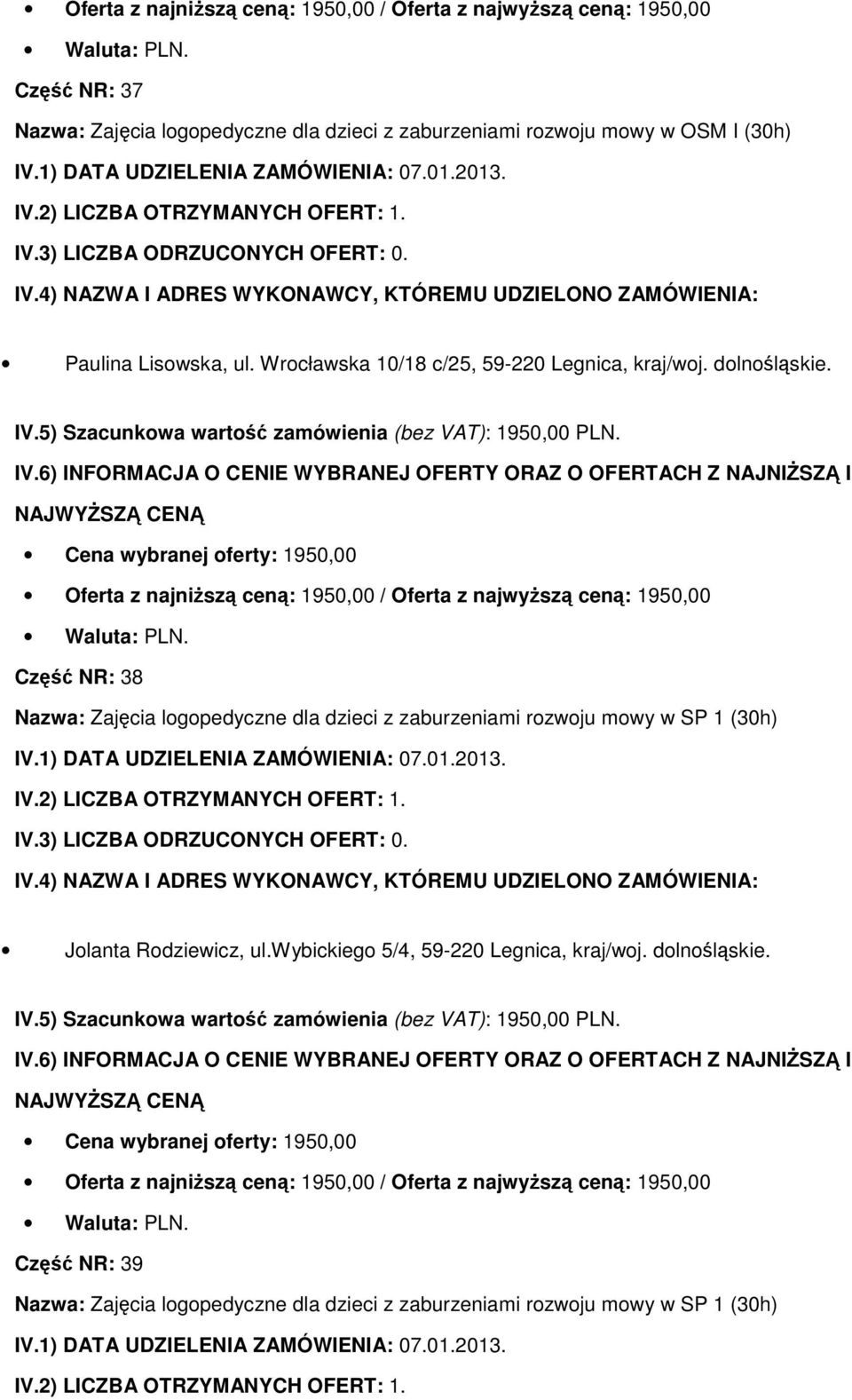Część NR: 38 Nazwa: Zajęcia logopedyczne dla dzieci z zaburzeniami rozwoju mowy w SP 1 (30h) Jolanta