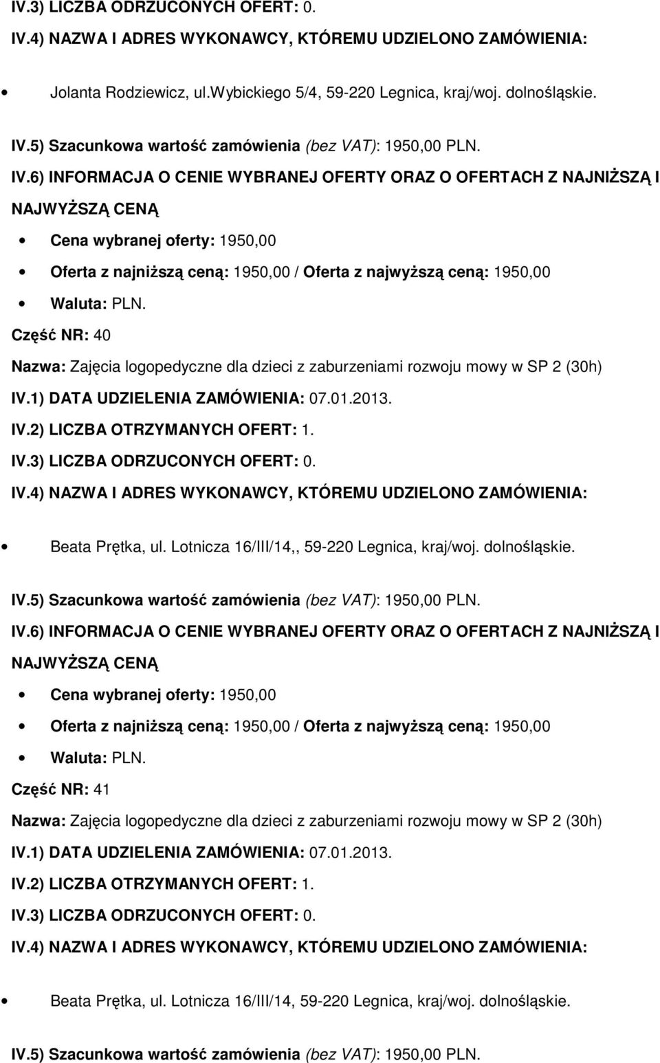 Prętka, ul. Lotnicza 16/III/14,, 59-220 Legnica, kraj/woj. dolnośląskie.