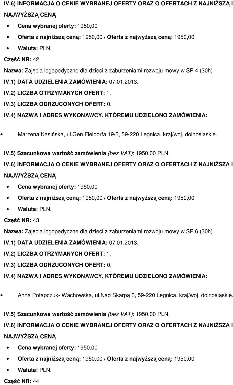 Część NR: 43 Nazwa: Zajęcia logopedyczne dla dzieci z zaburzeniami rozwoju mowy w SP 6