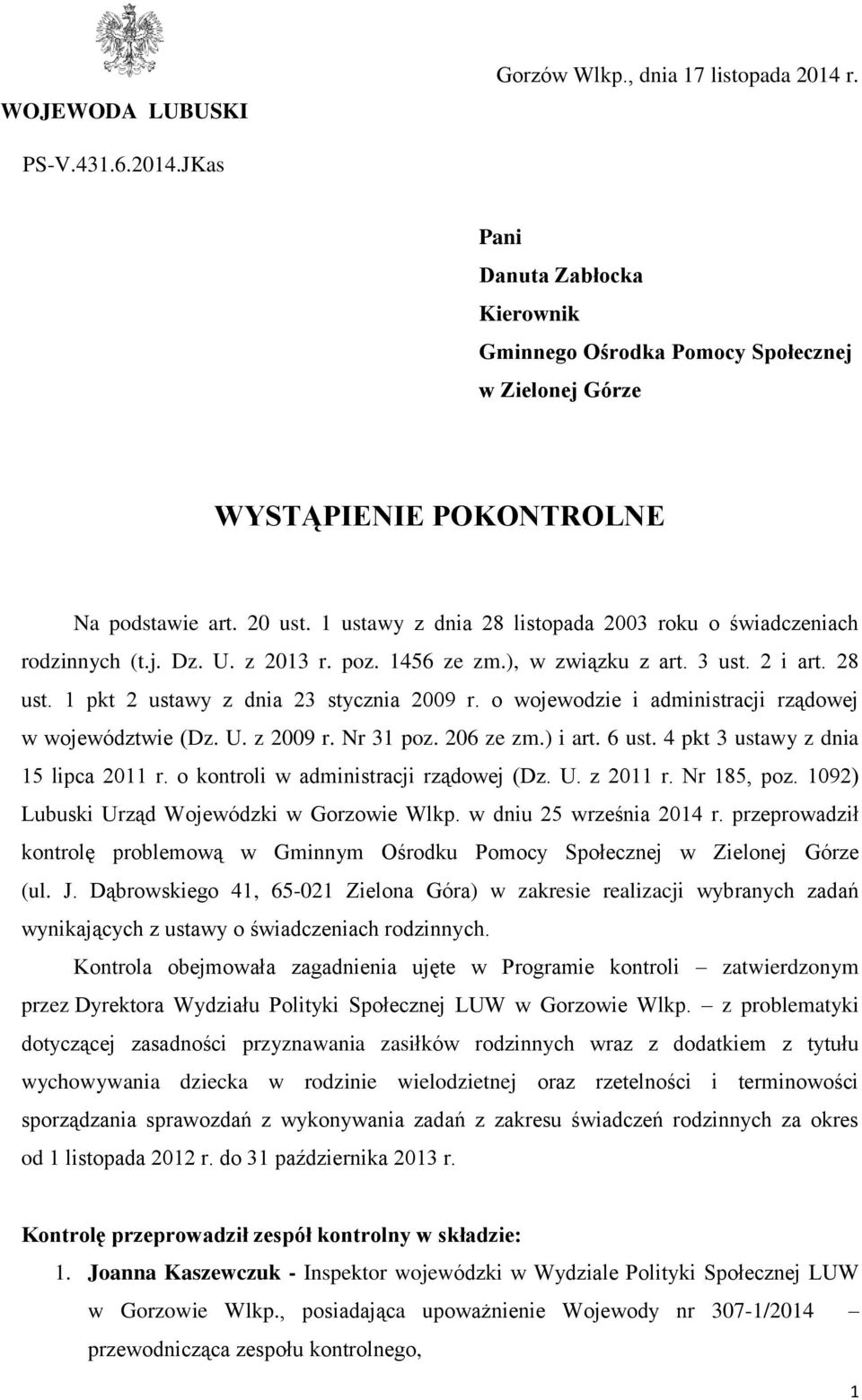 o wojewodzie i administracji rządowej w województwie (Dz. U. z 2009 r. Nr 31 poz. 206 ze zm.) i art. 6 ust. 4 pkt 3 ustawy z dnia 15 lipca 2011 r. o kontroli w administracji rządowej (Dz. U. z 2011 r.