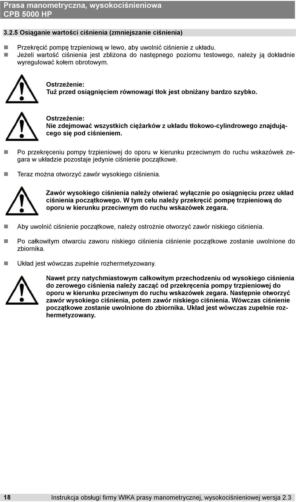 Ostrzeżenie: Nie zdejmować wszystkich ciężarków z układu tłokowo-cylindrowego znajdującego się pod ciśnieniem.