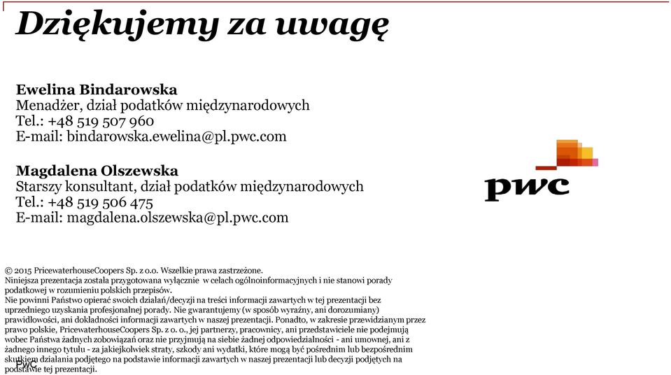 Niniejsza prezentacja została przygotowana wyłącznie w celach ogólnoinformacyjnych i nie stanowi porady podatkowej w rozumieniu polskich przepisów.