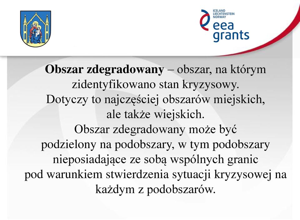 Obszar zdegradowany może być podzielony na podobszary, w tym podobszary