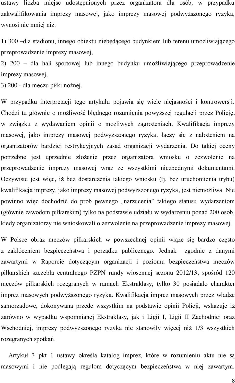 dla meczu piłki nożnej. W przypadku interpretacji tego artykułu pojawia się wiele niejasności i kontrowersji.