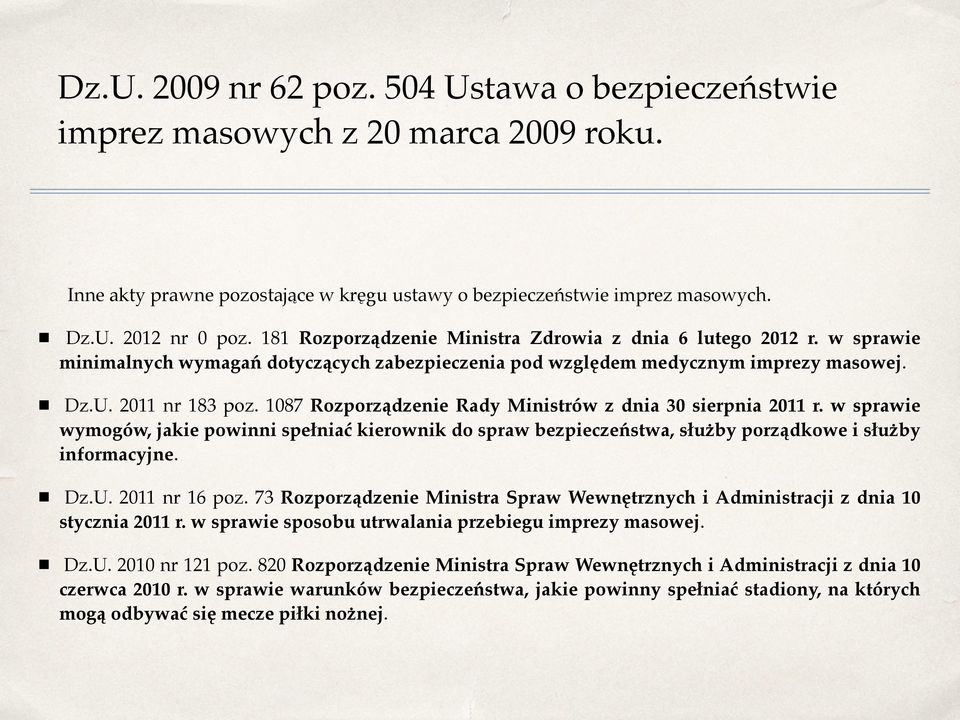 1087 Rozporządzenie Rady Ministrów z dnia 30 sierpnia 2011 r. w sprawie wymogów, jakie powinni spełniać kierownik do spraw bezpieczeństwa, służby porządkowe i służby informacyjne. Dz.U.