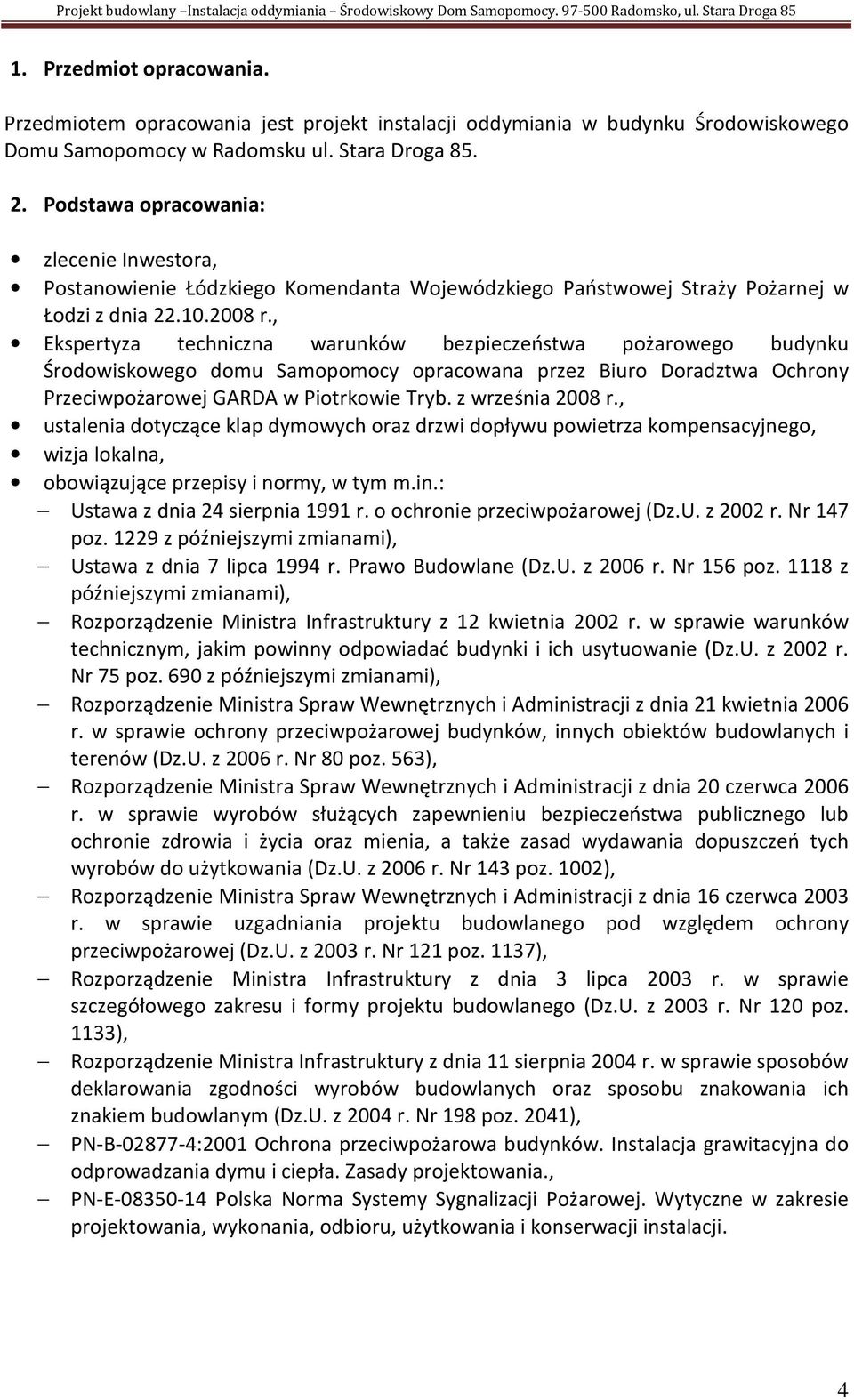 , Ekspertyza techniczna warunków bezpieczeństwa pożarowego budynku Środowiskowego domu Samopomocy opracowana przez Biuro Doradztwa Ochrony Przeciwpożarowej GARDA w Piotrkowie Tryb. z września 2008 r.