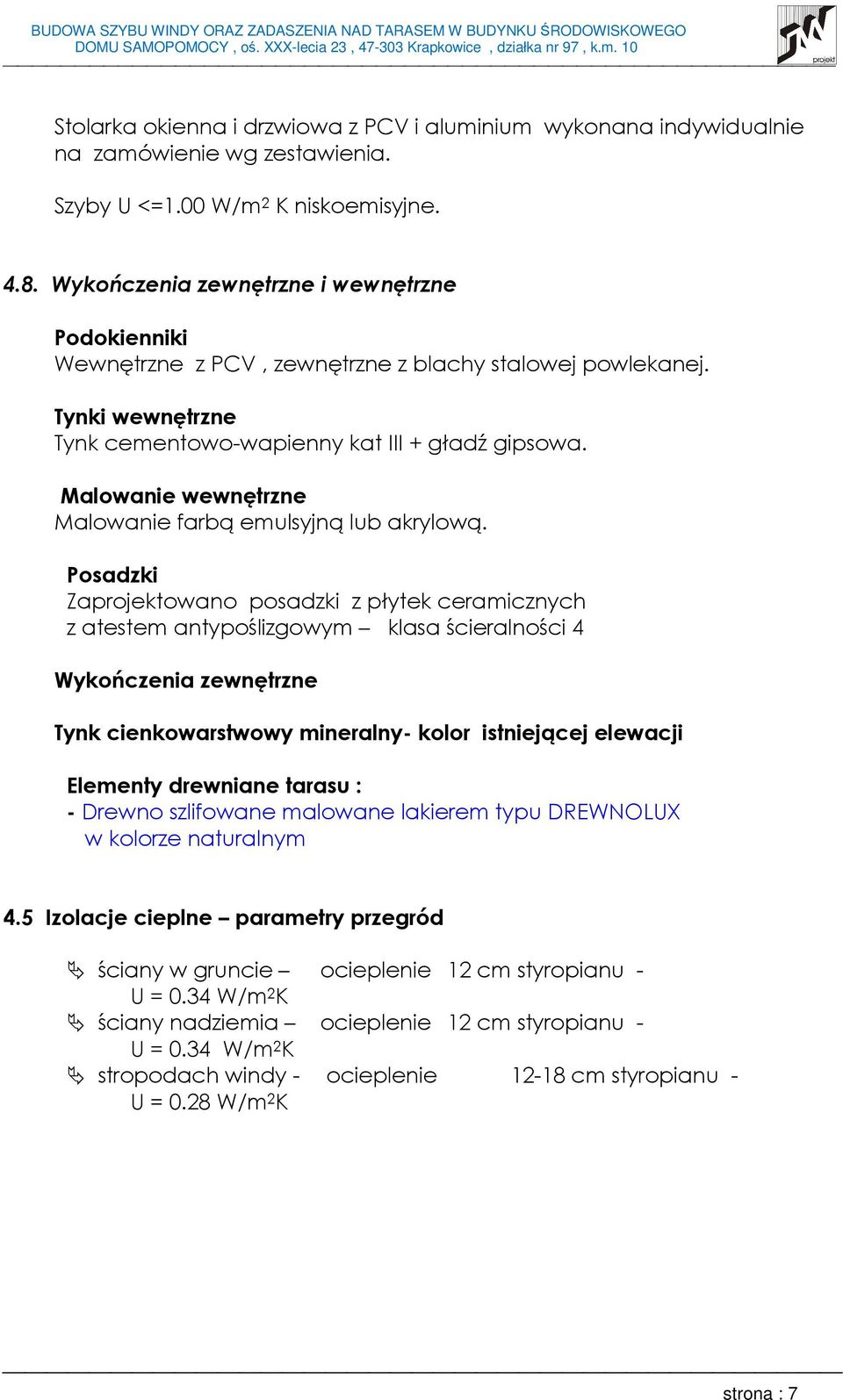 Malowanie wewnętrzne Malowanie farbą emulsyjną lub akrylową.