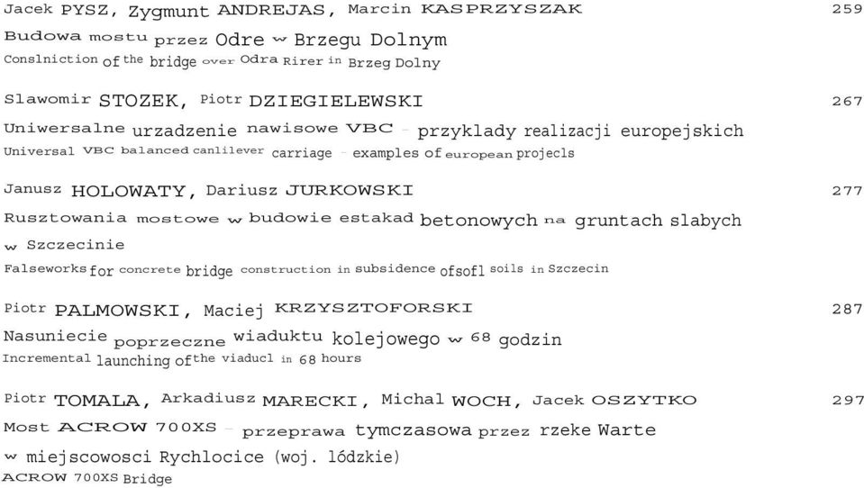 Rusztowania mostowe w budowie estakad betonowych na gruntach slabych w Szczecinie Falseworks for concrete bridge construction in subsidence ofsofl soils in Szczecin Piotr PALMOWSKI, Maciej