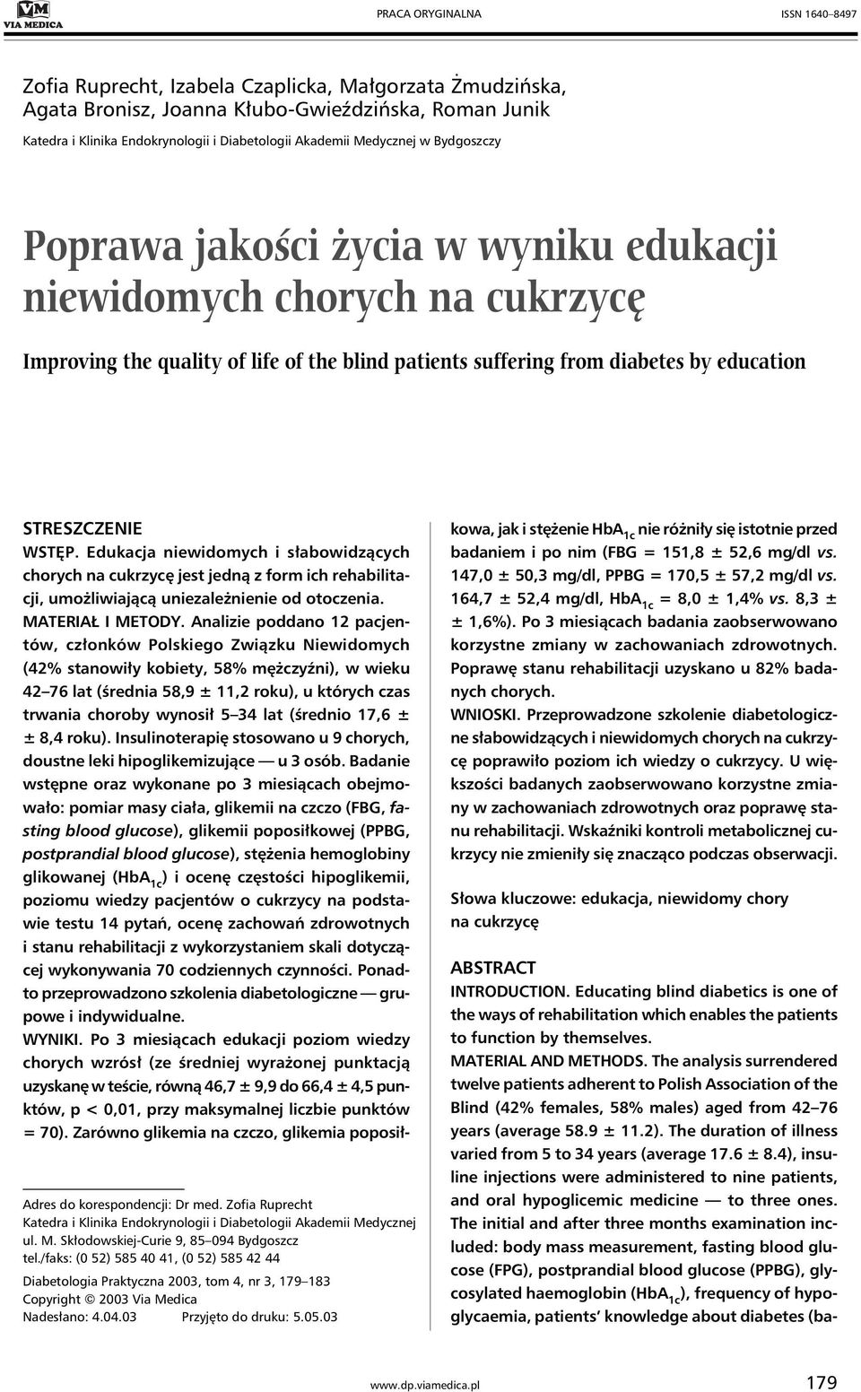 do korespondencji: Dr med. Zofia Ruprecht Katedra i Klinika Endokrynologii i Diabetologii Akademii Medycznej ul. M. Skłodowskiej-Curie 9, 85 094 Bydgoszcz tel.