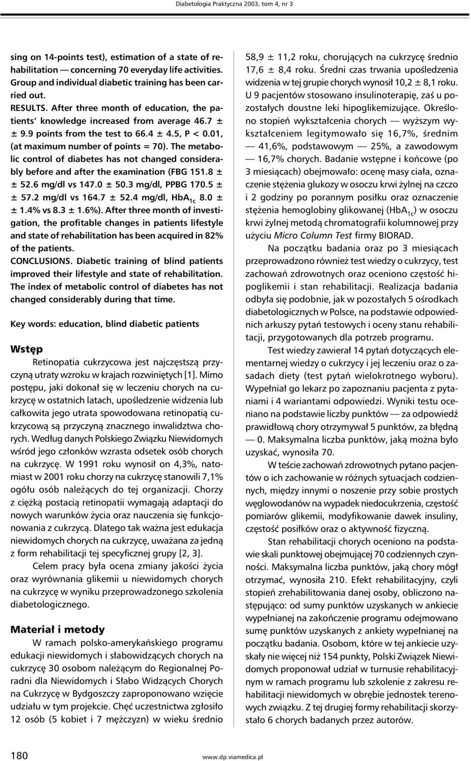 5, P < 0.01, (at maximum number of points = 70). The metabolic control of diabetes has not changed considerably before and after the examination (FBG 151.8 ± ± 52.6 mg/dl vs 147.0 ± 50.