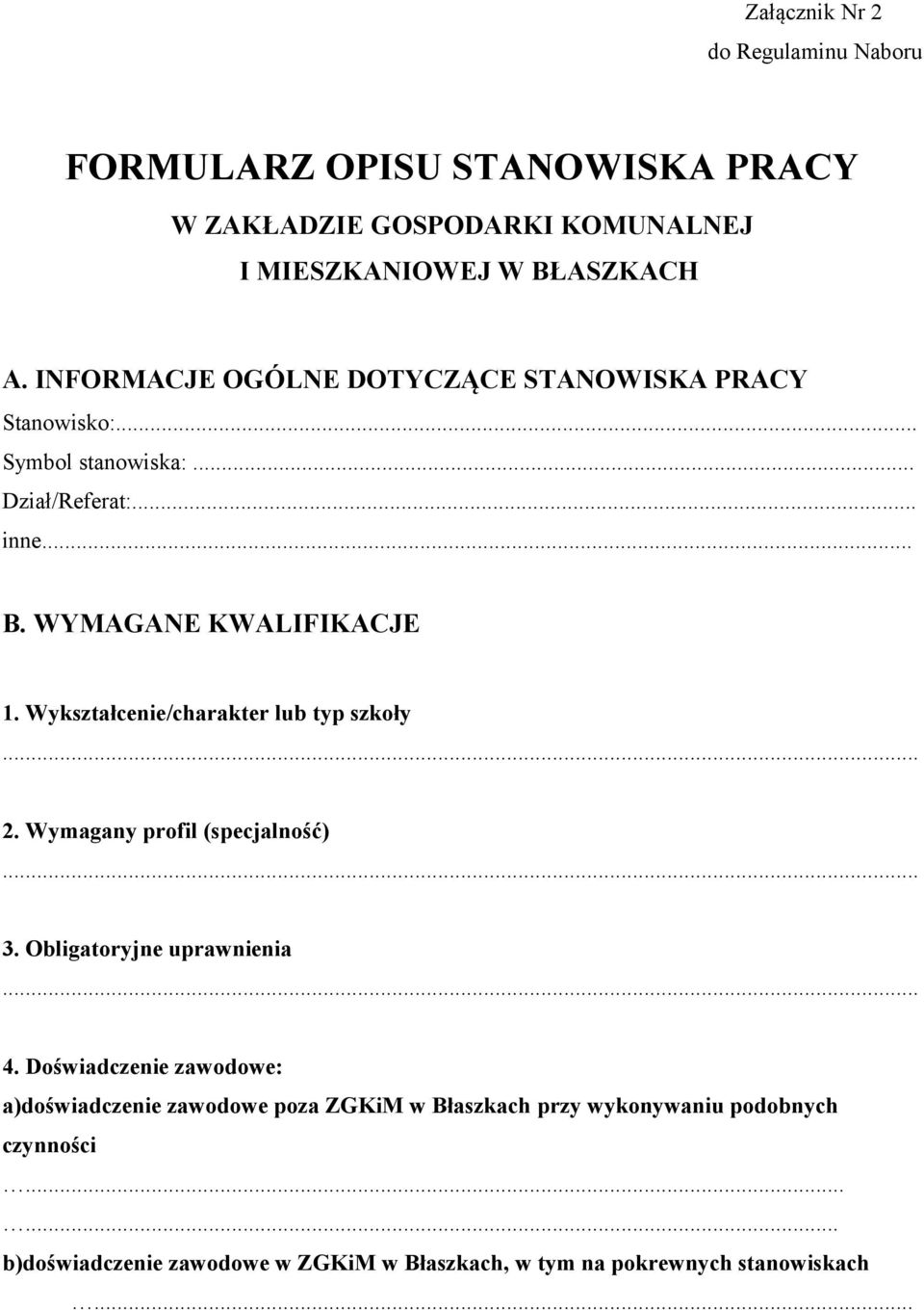 Wykształcenie/charakter lub typ szkoły 2. Wymagany profil (specjalność) 3. Obligatoryjne uprawnienia 4.