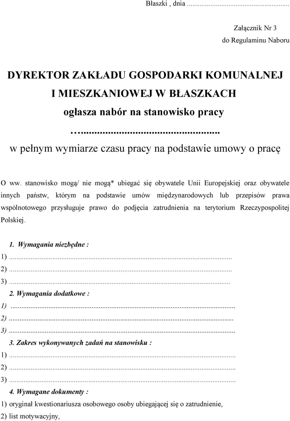 stanowisko mogą/ nie mogą* ubiegać się obywatele Unii Europejskiej oraz obywatele innych państw, którym na podstawie umów międzynarodowych lub przepisów prawa wspólnotowego