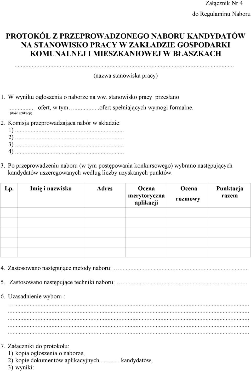 .. 4)... 3. Po przeprowadzeniu naboru (w tym postępowania konkursowego) wybrano następujących kandydatów uszeregowanych według liczby uzyskanych punktów. Lp.