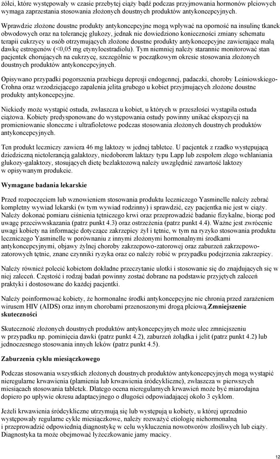 cukrzycy u osób otrzymujących złożone doustne produkty antykoncepcyjne zawierające małą dawkę estrogenów (<0,05 mg etynyloestradiolu).