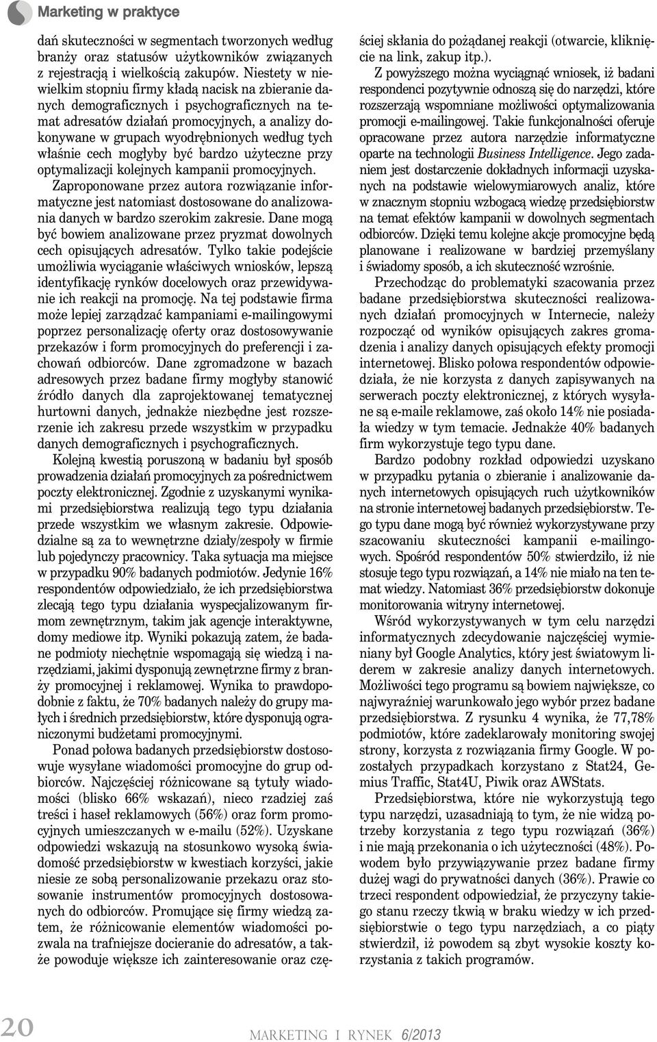 tych właśnie cech mogłyby być bardzo użyteczne przy optymalizacji kolejnych kampanii promocyjnych.
