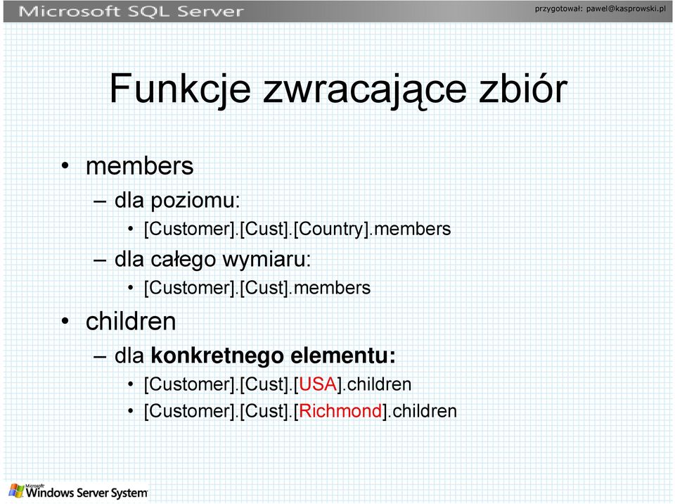 members dla całego ł wymiaru: children [Customer].[Cust].
