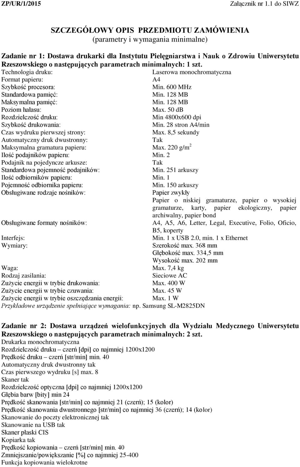 następujących parametrach minimalnych: 1 szt.