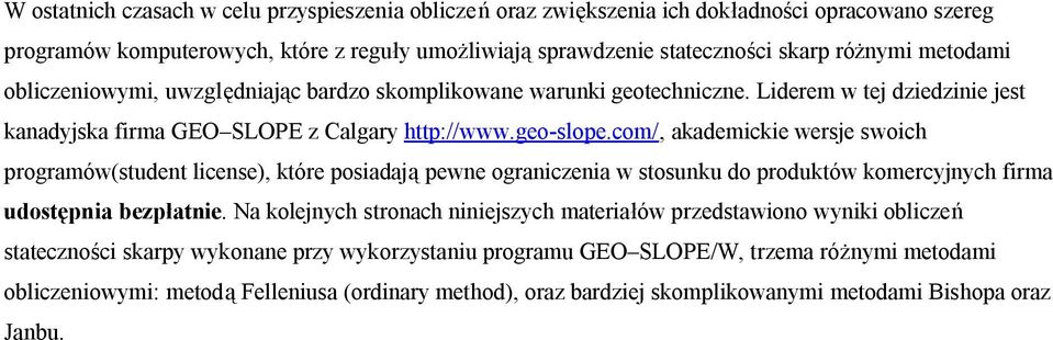 com/, akademcke wersje swoch programów(student lcense), które posadają pewne ogranczena w stosunku do produktów komercyjnych frma udostępna bezpłatne.