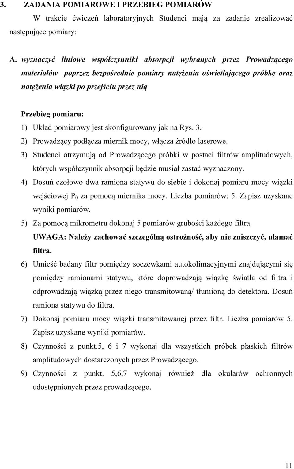 pomiaru: 1) Układ pomiarowy jest skonfigurowany jak na Rys. 3. 2) Prowadzący podłącza miernik mocy, włącza źródło laserowe.