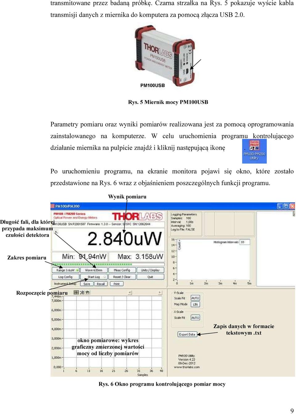 Po uruchomieniu programu, na ekranie monitora pojawi się okno, które zostało przedstawione na Rys. 6 wraz z objaśnieniem poszczególnych funkcji programu.