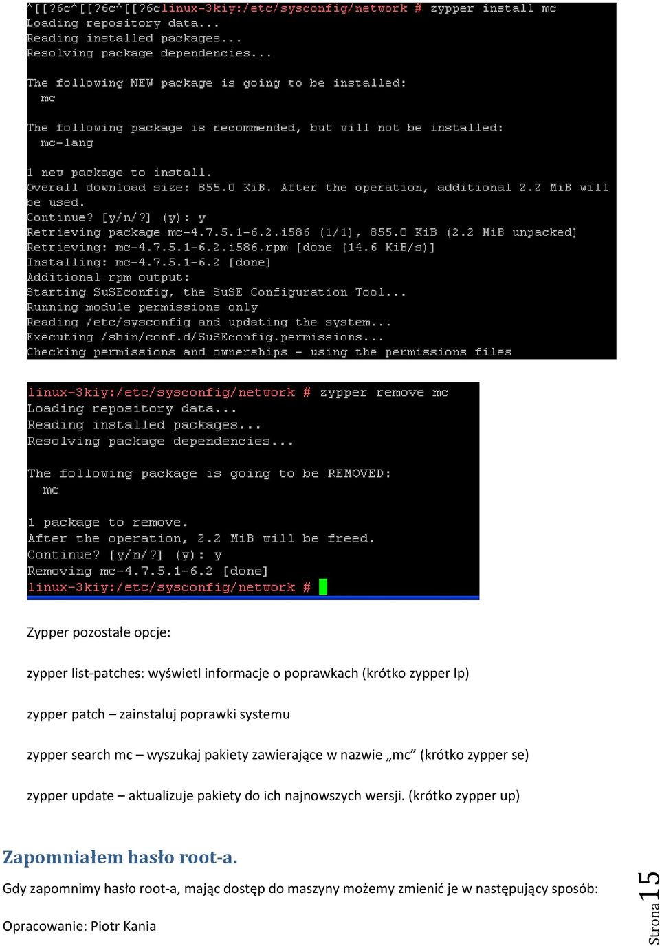 zypper se) zypper update aktualizuje pakiety do ich najnowszych wersji.