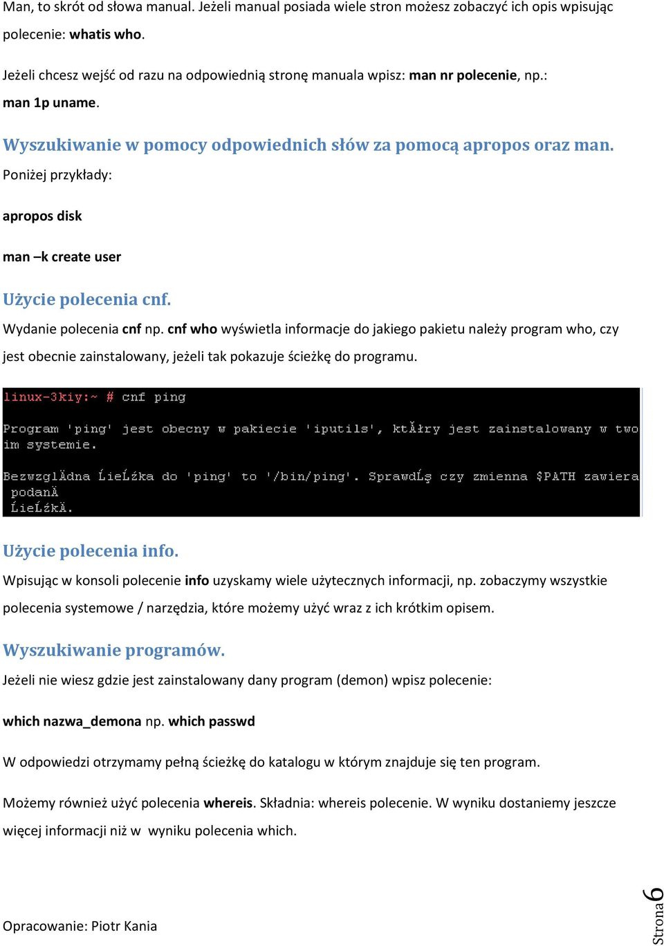 Poniżej przykłady: apropos disk man k create user Użycie polecenia cnf. Wydanie polecenia cnf np.