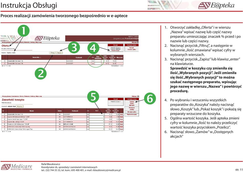 Nacisnąć przycisk Filtruj, a następnie w kolumnie ilość zmawiana wpisać cyfry w wybranych wierszach. 3. Nacisnąć przycisk Zapisz lub klawisz enter na klawiaturze.