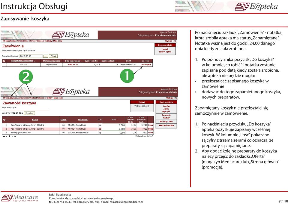 dodawać do tego zapamiętanego koszyka, nowych preparatów. Zapamiętany koszyk nie przekształci się samoczynnie w zamówienie. 1.