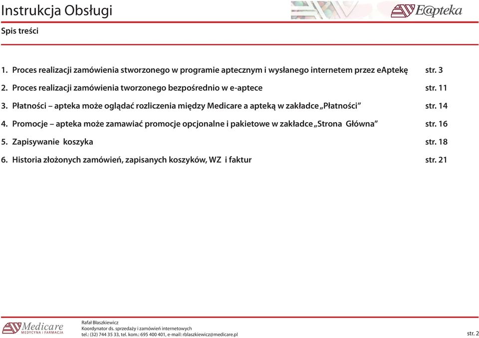 Płatności apteka może oglądać rozliczenia między Medicare a apteką w zakładce Płatności str. 14 4.