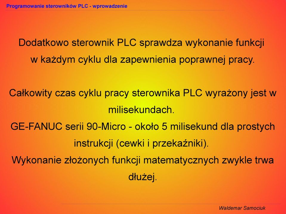 Całkowity czas cyklu pracy sterownika PLC wyrażony jest w milisekundach.