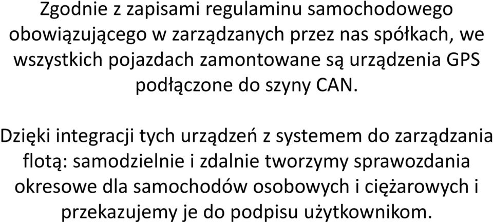 Dzięki integracji tych urządzeń z systemem do zarządzania flotą: samodzielnie i zdalnie