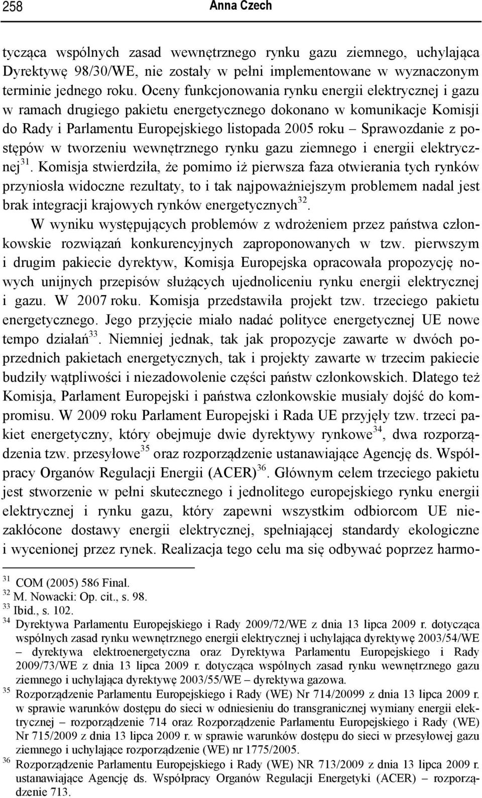 postępów w tworzeniu wewnętrznego rynku gazu ziemnego i energii elektrycznej 31.