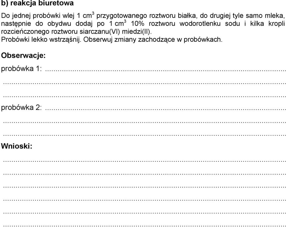 wodorotlenku sodu i kilka kropli rozcieńczonego roztworu siarczanu(vi) miedzi(ii).