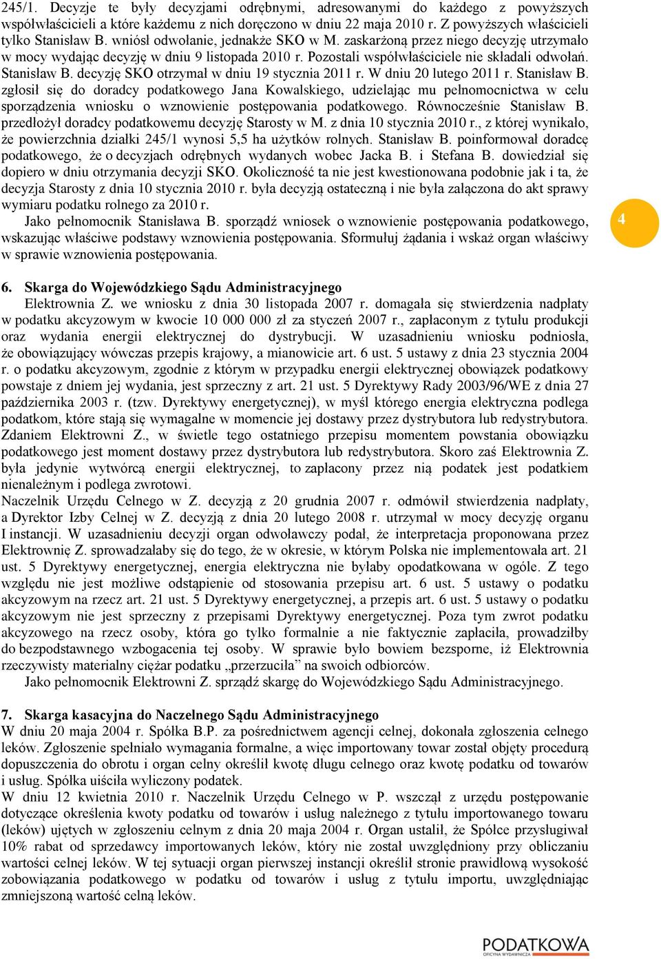 decyzję SKO otrzymał w dniu 19 stycznia 2011 r. W dniu 20 lutego 2011 r. Stanisław B.