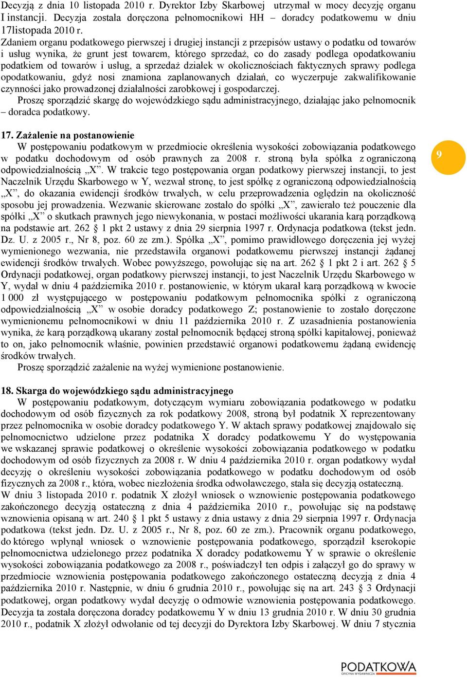 od towarów i usług, a sprzedaż działek w okolicznościach faktycznych sprawy podlega opodatkowaniu, gdyż nosi znamiona zaplanowanych działań, co wyczerpuje zakwalifikowanie czynności jako prowadzonej