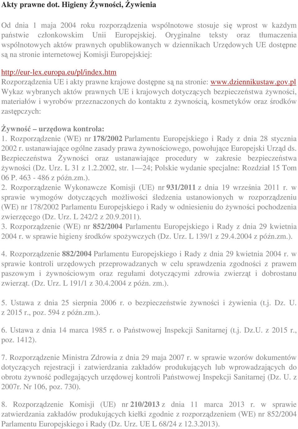 htm Rozporządzenia UE i akty prawne krajowe dostępne są na stronie: www.dziennikustaw.gov.