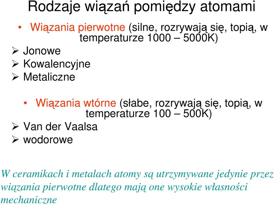 się, topią, w temperaturze 100 500K) Van der Vaalsa wodorowe W ceramikach i metalach