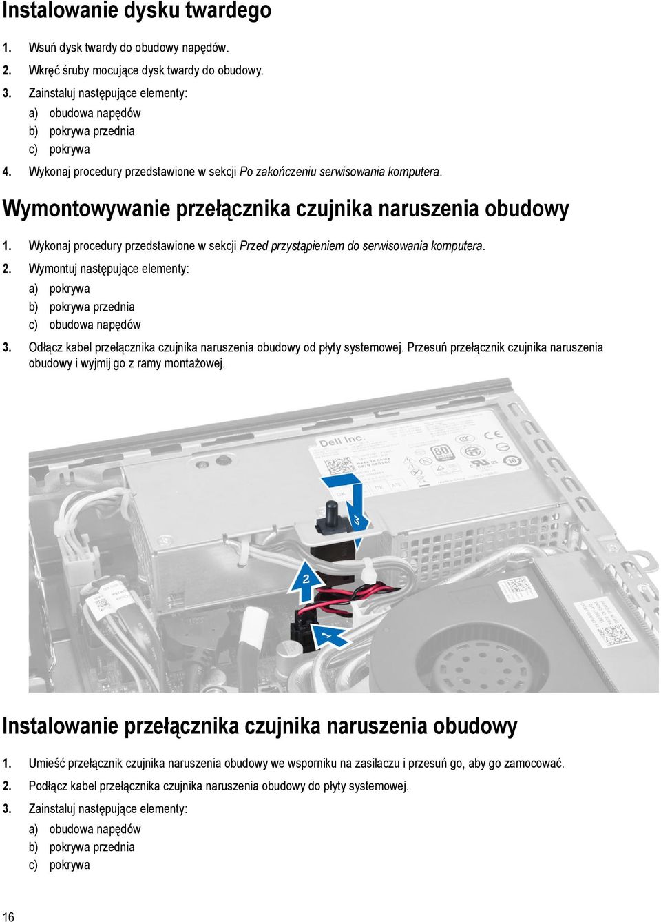 Wymontowywanie przełącznika czujnika naruszenia obudowy 1. Wykonaj procedury przedstawione w sekcji Przed przystąpieniem do serwisowania komputera. 2.