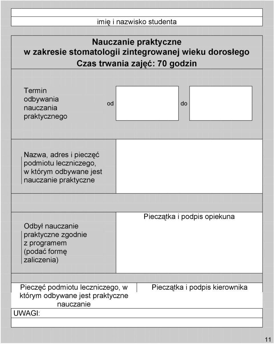 formę Pieczątka i ppis opiekuna Pieczęć w którym