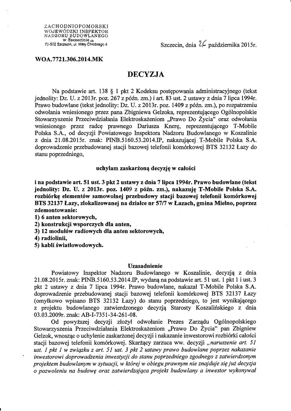 zm.), po rozpatrzeniu odwołania wniesionego przez pana Zbigniewa Gelzoka, reprezentującego Ogólnopolskie Stowarzyszenie Przeciwdziałania Elektroskażeniom Prawo Do Życia oraz odwołania wniesionego