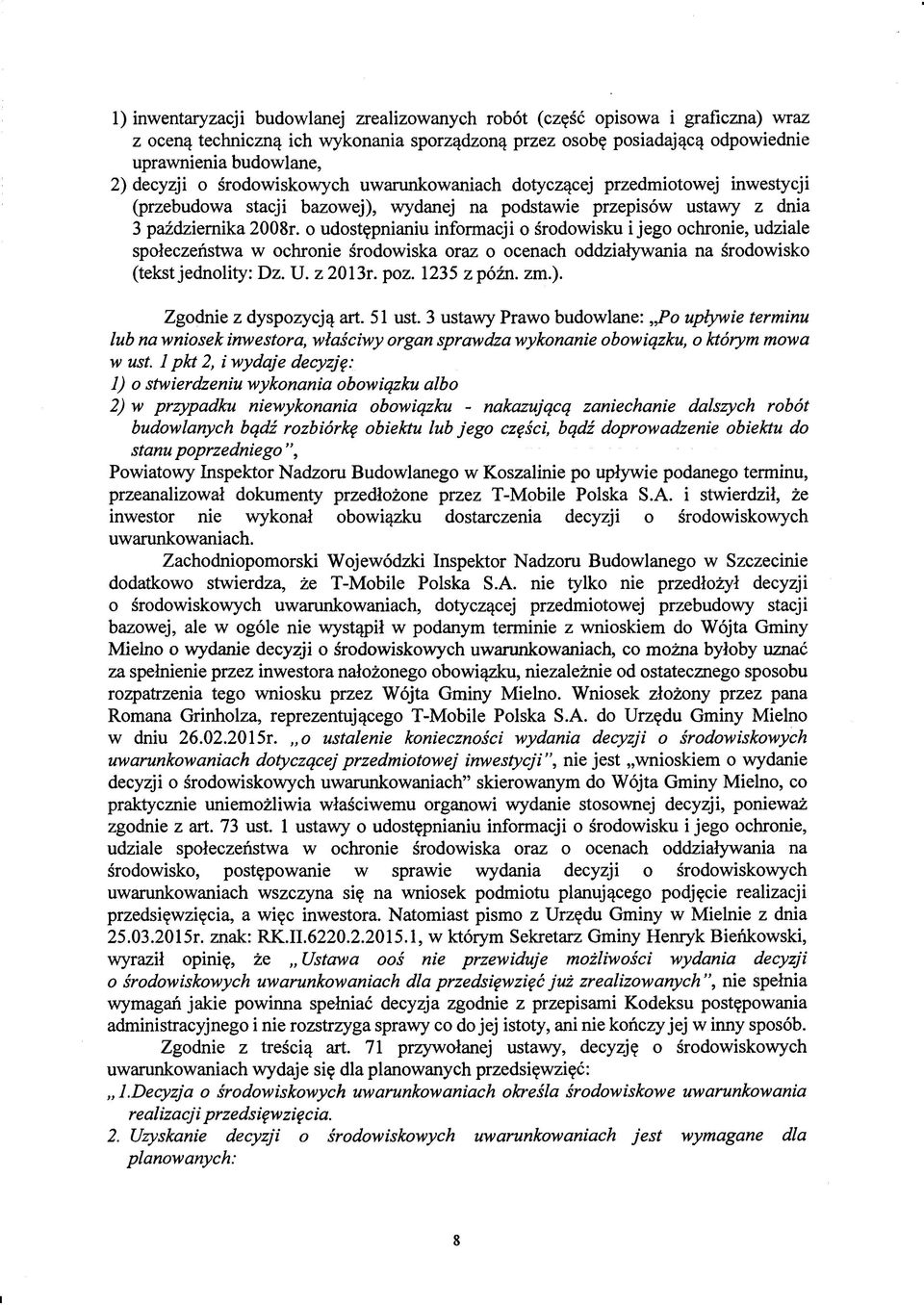 o udostępnianiu informacji o środowisku i jego ochronie, udziale społeczeństwa w ochronie środowiska oraz o ocenach oddziaływania na środowisko (tekst jednolity: Dz. U. z 2013r. poz. 1235 z późn. zm.