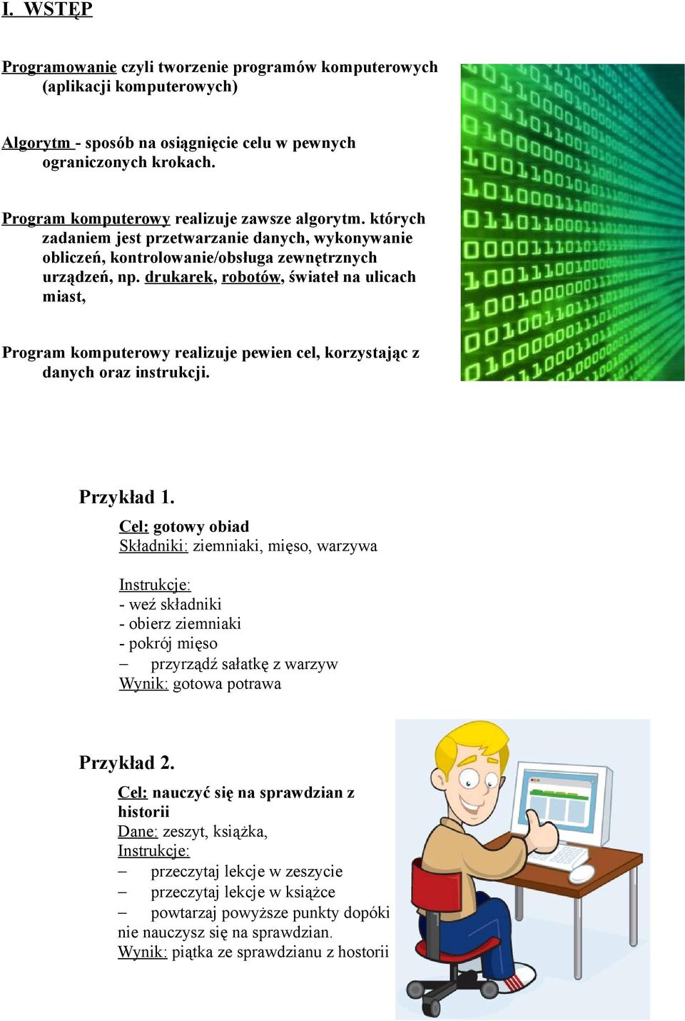 drukarek, robotów, świateł na ulicach miast, Program komputerowy realizuje pewien cel, korzystając z danych oraz instrukcji. Przykład 1.