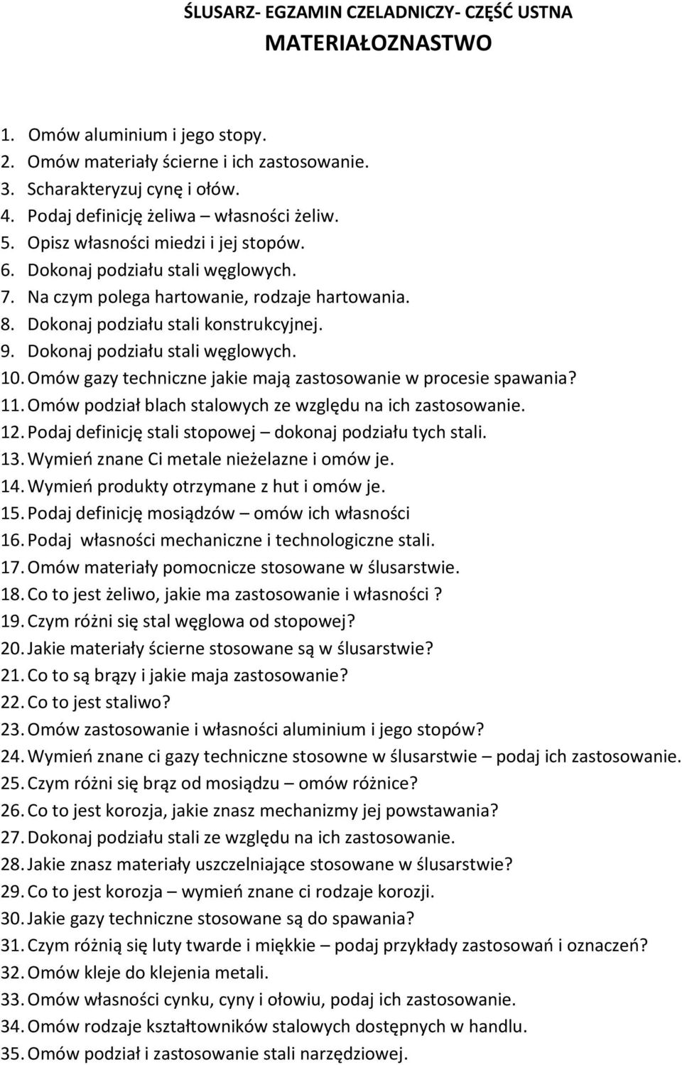 Dokonaj podziału stali konstrukcyjnej. 9. Dokonaj podziału stali węglowych. 10. Omów gazy techniczne jakie mają zastosowanie w procesie spawania? 11.