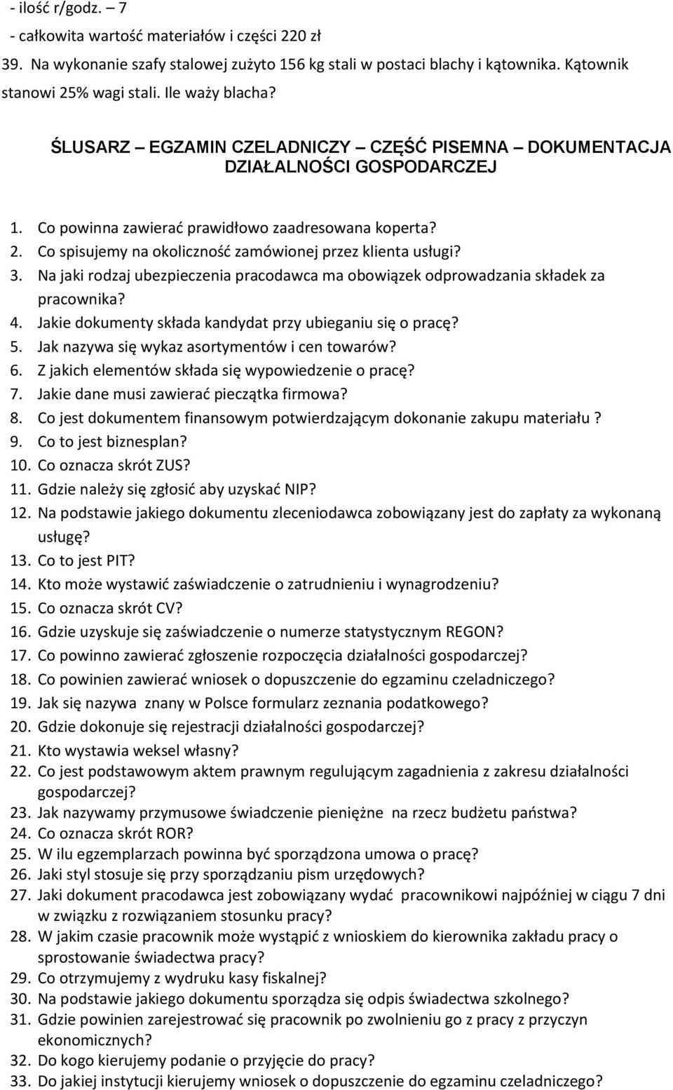 3. Na jaki rodzaj ubezpieczenia pracodawca ma obowiązek odprowadzania składek za pracownika? 4. Jakie dokumenty składa kandydat przy ubieganiu się o pracę? 5.
