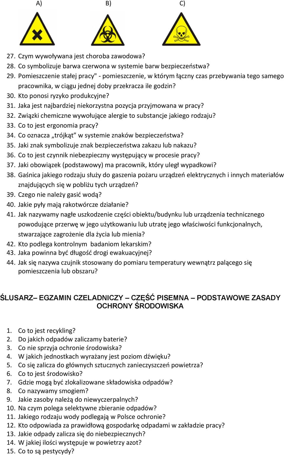 Jaka jest najbardziej niekorzystna pozycja przyjmowana w pracy? 32. Związki chemiczne wywołujące alergie to substancje jakiego rodzaju? 33. Co to jest ergonomia pracy? 34.