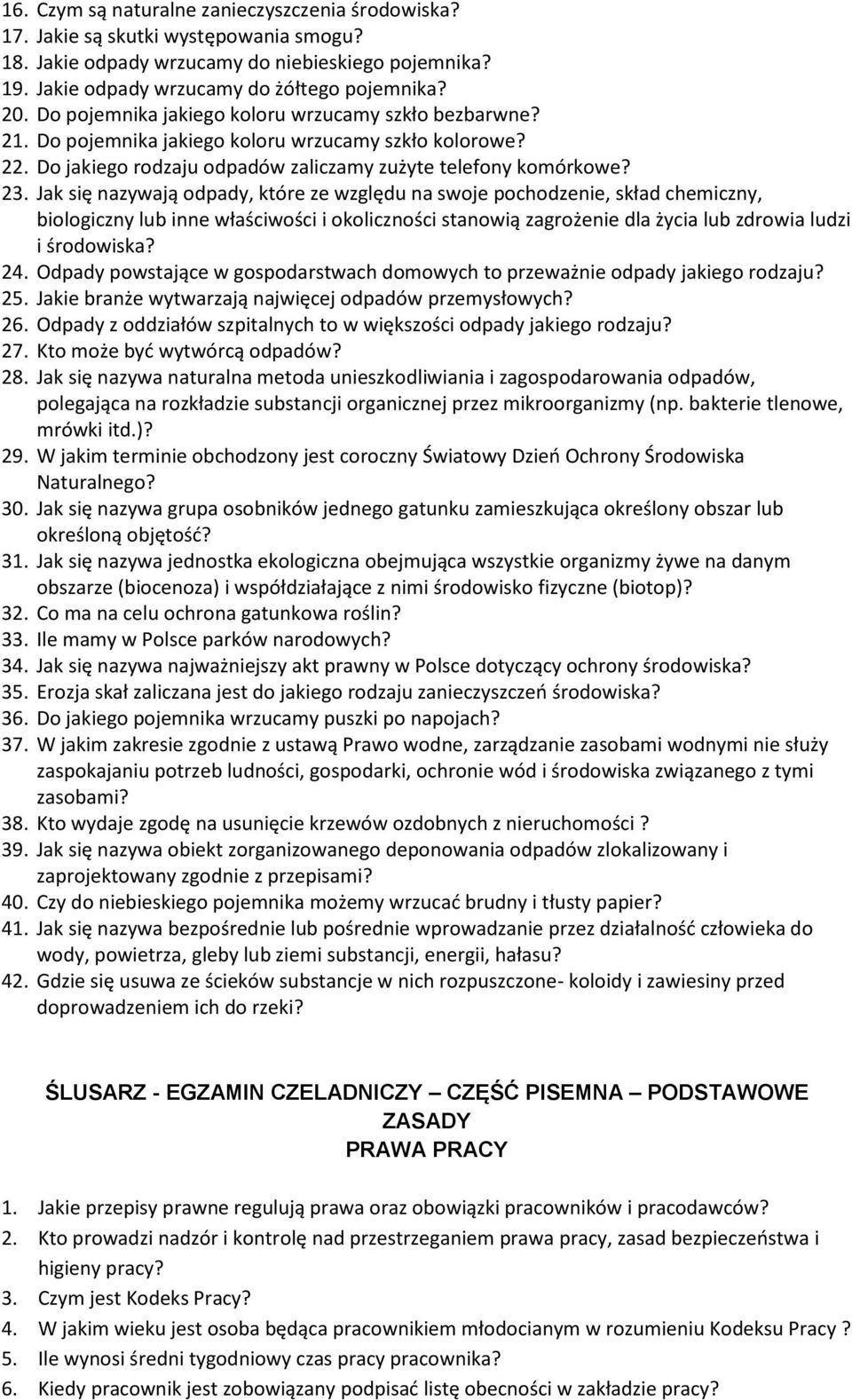 Jak się nazywają odpady, które ze względu na swoje pochodzenie, skład chemiczny, biologiczny lub inne właściwości i okoliczności stanowią zagrożenie dla życia lub zdrowia ludzi i środowiska? 24.